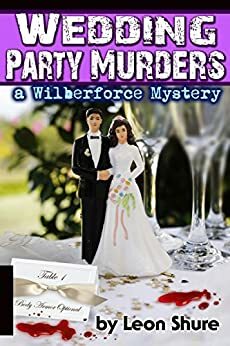 Wedding Party Murders, a Wilberforce Mystery by Leon Shure