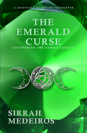 The Emerald Curse : Uncovering the Family Legacy by Sirrah Medeiros