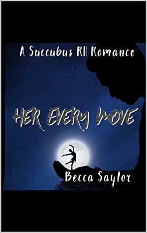 Her Every Move: A Succubus Reverse Harem Romance by Becca Saylor