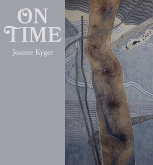 On Time: Poems 2005-2014 by Joanne Kyger