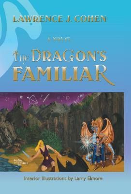 The Dragon's Familiar by Lawrence J. Cohen