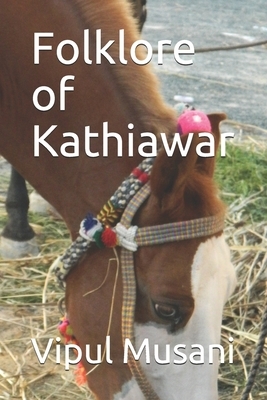 Folklore of Kathiawar by Vipul