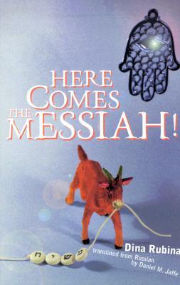 Here Comes the Messiah! by Dina Rubina