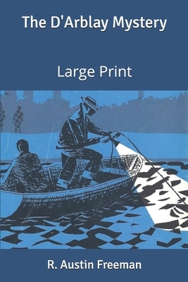 The D'Arblay Mystery: Large Print by R. Austin Freeman