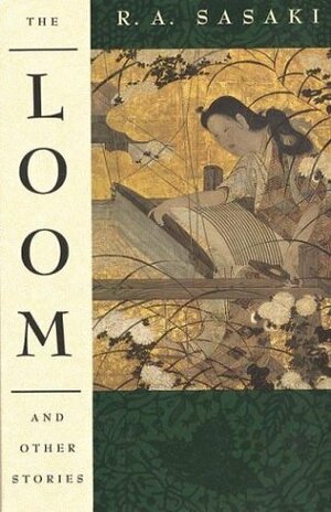 The Loom and Other Stories by Ruth A. Sasaki