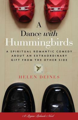 A Dance with Hummingbirds: A Gift from the Other Side by Helen Deines