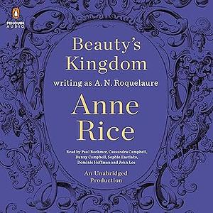 Beauty's Kingdom by Anne Rice, A.N. Roquelaure