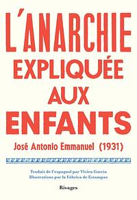 L'anarchie expliquée aux enfants by José Antonio Emmanuel