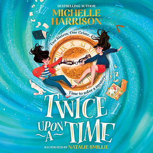 Twice Upon a Time by Michelle Harrison