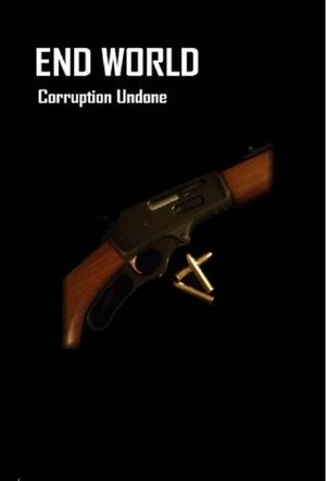 End World: Corruption Undone by David Peters