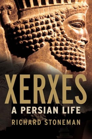 Xerxes: A Persian Life by Richard Stoneman