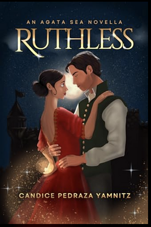 Ruthless: An Agata Sea Novella by Candice Pedraza Yamnitz