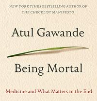 Being Mortal by Atul Gawande