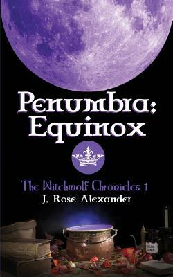 Penumbra: Equinox by J. Rose Alexander