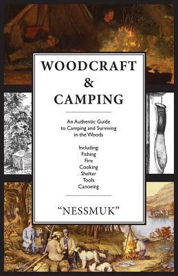 Woodcraft and Camping: A Camping and Survival Guide by George Washington Sears