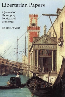 Libertarian Papers, Vol. 10 (2018) by Jackson Tait, Adam Blincoe, Jan Narveson