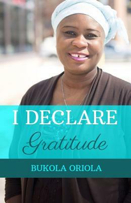 I Declare: Gratitude by Bukola Oriola