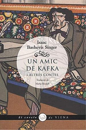 Un amic de Kafka: i altres contes by Isaac Bashevis Singer