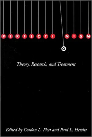 Perfectionism: Theory, Research, and Treatment by Paul L. Hewitt, Gordon L. Flett