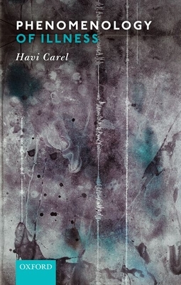 Phenomenology of Illness by Havi Carel