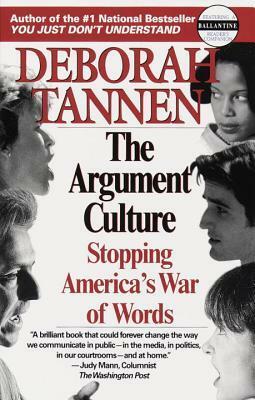 The Argument Culture: Stopping America's War of Words by Deborah Tannen