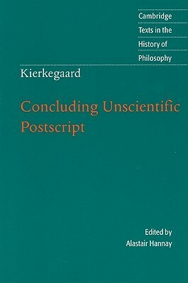 Concluding Unscientific Postscript by Søren Kierkegaard, Alastair Hannay