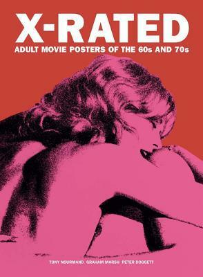 X-Rated: Adult Movie Posters of the 60s and 70s by Peter Doggett, Tony Nourmand, Graham Marsh