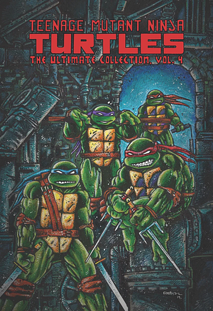 Teenage Mutant Ninja Turtles: The Ultimate Collection, Volume 4 by Kevin Eastman, Peter Laird, Jim Lawson