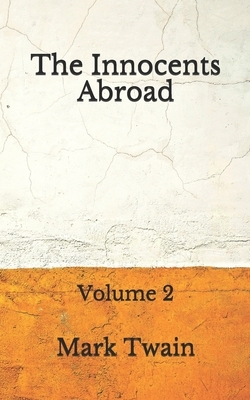 The Innocents Abroad: Volume 2: (Aberdeen Classics Collection) by Mark Twain