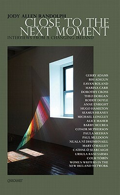 Close to the Next Moment: Interviews from a Changing Ireland by Eavan Boland, Colm Tóibín, Seamus Heaney