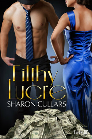 Filthy Lucre by Sharon Cullars