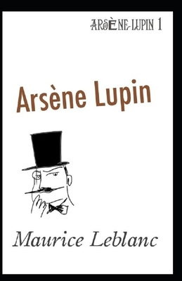 Arsène Lupin Annotated by Maurice Leblanc