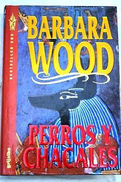 Perros y Chacales by Barbara Wood