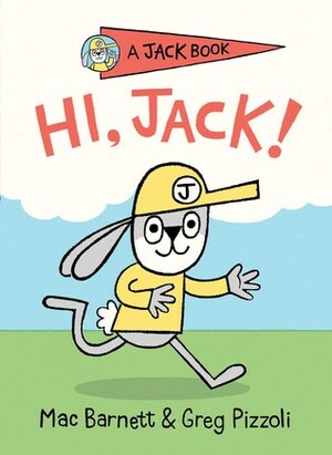 Hi, Jack! by Greg Pizzoli, Mac Barnett