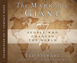 The Mark of a Giant: 7 People Who Changed the World by Ted Stewart
