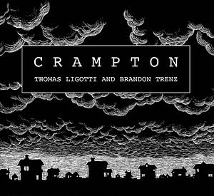 Crampton by Brandon Trenz, Thomas Ligotti, Thomas Ligotti