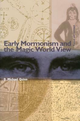 Early Mormonism and the Magic World View by D. Michael Quinn