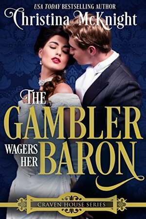 The Gambler Wagers Her Baron by Christina McKnight