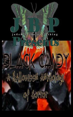 Black Candy by Xtina Marie, Randy R. Rubin, Kenneth C. Goldman, Justine Johnston Hemmestad, David Owain Hughes, Erin Lee, James Harper, Kevin J. Kennedy, Calvin Demmer, Tim J. Finn, Brie Manning, Shawn Chang, Kaye Terrelonge, Dani Brown, Melissa Robitille, Helen Mihajlovic, Stephen Helmes, Amber Keener, Kasey Hill, Scarlett R. Algee, P.J. Reed, Kari Holloway, Maryann Ferrara, Lyndon D. Johnson, Alex S. Johnson, Julia Clare, Wondra Vanian, Rebecca Brae, Matthew Gorman, Abdul-Qaadir Taariq Bakari-Muhammad, Jessica Palmer, James Longmore, Shaun Avery, Mitch Workman, J.L. Lane, Nicholas Paschall, Victor H. Rodriguez, Larry Lefkowitz