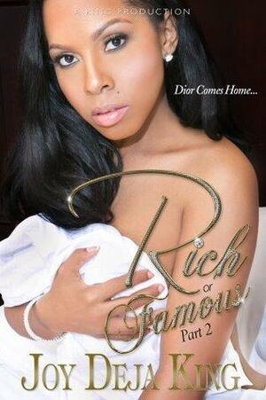 Rich Or Famous Part 2...Dior Comes Home by Deja King, Deja King