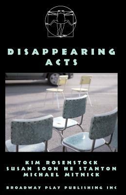 Disappearing Acts by Kim Rosenstock, Susan Soon He Stanton, Michael Mitnick