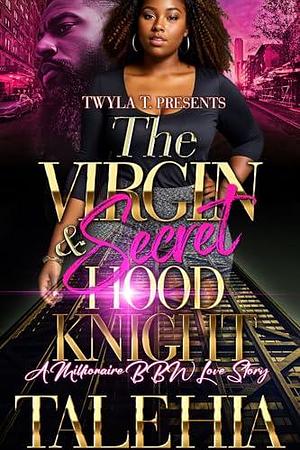 The Virgin & Secret Hood Knight: A Millionaire BBW Love Story by Talehia, Talehia