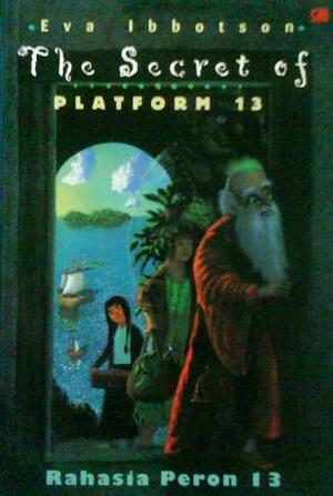 The Secret of Platform 13: Rahasia Peron 13 by Eva Ibbotson