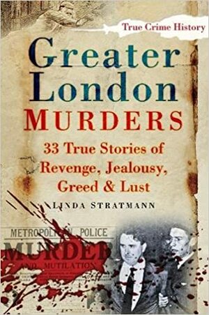 The Big Book of Greater London Murders by Linda Stratmann