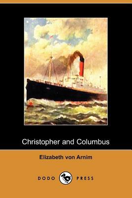 Christopher and Columbus (Dodo Press) by Elizabeth von Arnim