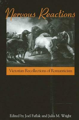 Nervous Reactions: Victorian Recollections of Romanticism by 