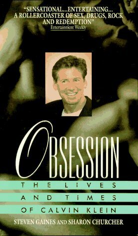 Obsession: The Lives and Times of Calvin Klein by Steven Gaines