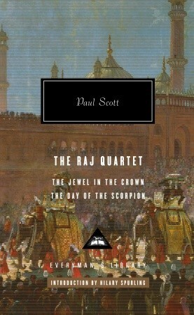 The Raj Quartet: The Jewel in the Crown, The Day of the Scorpion by Paul Scott