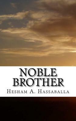 Noble Brother: The Story of the Last Prophet in Poetry by Hesham A. Hassaballa