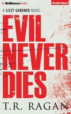 Evil Never Dies by T.R. Ragan